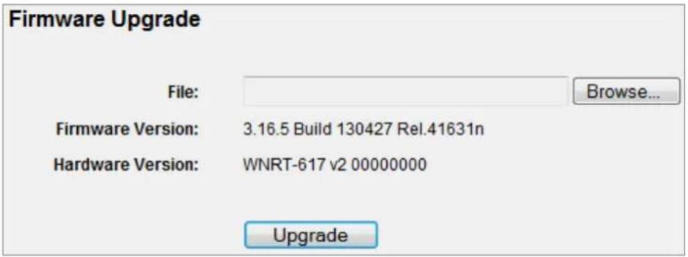 Firmware Upgrade File: Browse... Firmware Version: 3.16.5 Build 130427 Rel.41631n Hardware Version: WNRT-617 v2 000000000 Upgrade