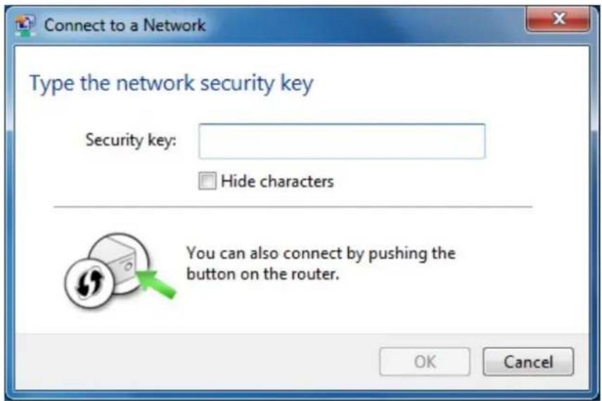 Connect to a Network Type the network security key Security key: Hide characters You can also connect by pushing the button on the router. OK Cancel