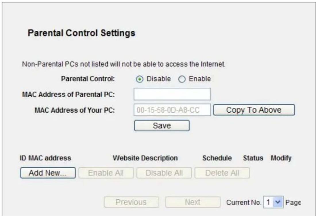 Parental Control Settings Non-Parental PCs not listed will not be able to access the Internet. Parental Control: Disable Enable MAC Address of Parental PC: MAC Address of Your PC: 00-15-58-0D-A8-CC Copy To Above Save ID MAC address Website Description Schedule Status Modify Add New... Enable All Disable All Delete All Previous Next Current No. 1 Page