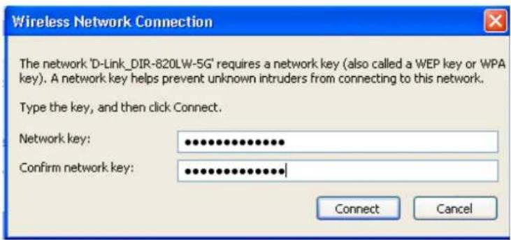Wireless Network Connection The network 'D-Link_DIR-820LW-5G' requires a network key (also called a WEP key or WPA key). A network key helps prevent unknown intruders from connecting to this network. Type the key, and then click Connect. Network key: •••••••••••••••• Confirm network key: •••••••••••••••• Connect Cancel