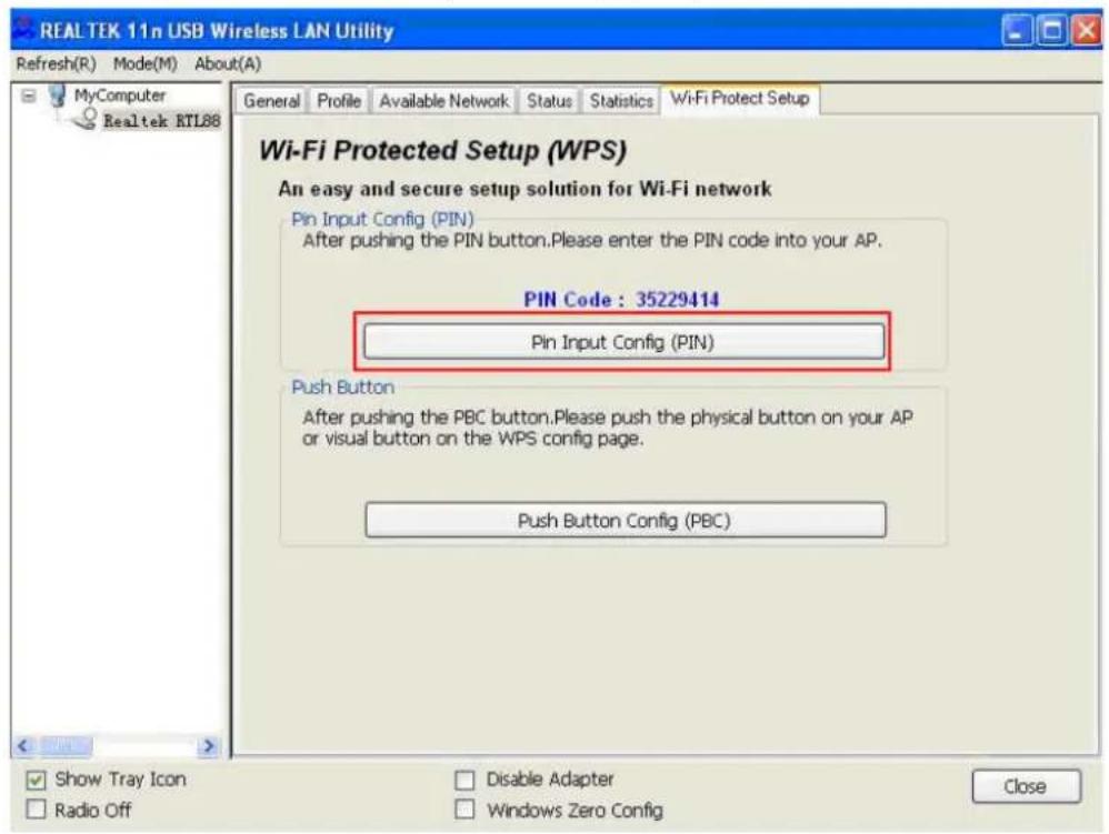 REALTEK 11n USB Wireless LAN Utility Refresh(R) Mode(M) About(A) MyComputer Realtek RTL88 General Profile Available Network Status Statistics Wi-Fi Protect Setup Wi-Fi Protected Setup (WPS) An easy and secure setup solution for Wi-Fi network Pin Input Config (PIN) After pushing the PIN button.Please enter the PIN code into your AP. PIN Code : 35229414 Pin Input Config (PIN) Push Button After pushing the PBC button.Please push the physical button on your AP or visual button on the WPS config page. Push Button Config (PBC) Show Tray Icon Radio Off Disable Adapter Windows Zero Config Close