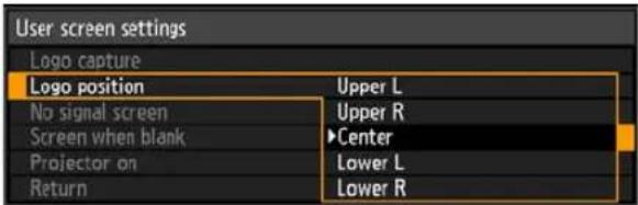 User screen settings Logo capture Logo position No signal screen Screen when blank Projector on Return Upper L Upper R ►Center Lower L Lower R