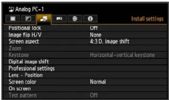 Analog PC-1 Install settings Positional lock Off Image flip H/V None Screen aspect 4:3 D. image shift Zoom Keystone Horizontal-vertical keystone Digital image shift Professional settings Lens - Position Screen color Normal On screen Test pattern Off