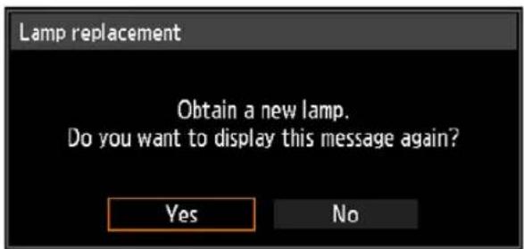 Lamp replacement Obtain a new lamp. Do you want to display this message again? Yes No