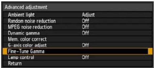 Advanced adjustment Ambient light Adjust Random noise reduction Off MPEG noise reduction Off Dynamic gamma Off Mem. color correct 6-axis color adjust Off Fine-Tune Gamma Lamp control Off Return