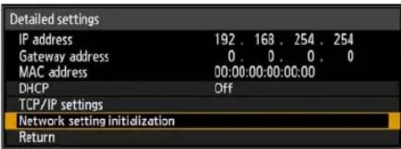 Detailed settings IP address 192 . 168 . 254 . 254 Gateway address 0 . 0 . 0 . 0 MAC address 00:00:00:00:00:00 DHCP Off TCP/IP settings Network setting initialization Return