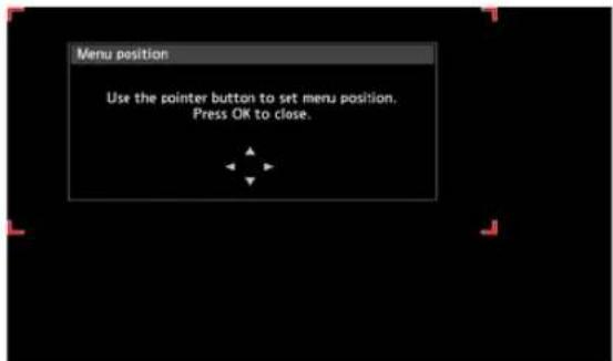 Menu position Use the pointer button to set menu position. Press OK to close.