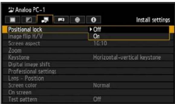 Analog PC-1 Install settings Positional lock ▶ Off Image flip H/V On Screen aspect 1G:10 Zoom Keystone Horizontal-vertical keystone Digital image shift Professional settings Lens - Position Screen color Normal On screen Test pattern Off