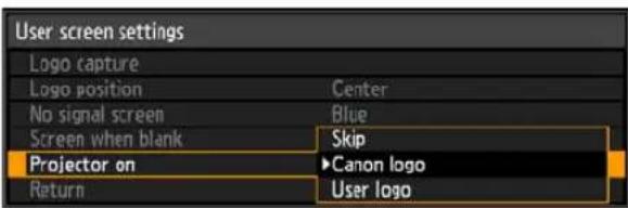 User screen settings Logo capture Logo position Center No signal screen Blue Screen when blank Skip Projector on ►Canon logo Return User logo