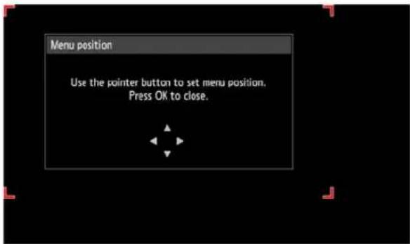 Menu position Use the pointer button to set menu position. Press OK to close.