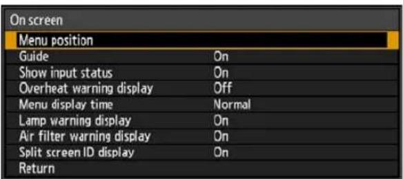 On screen Menu position Guide On Show input status On Overheat warning display Off Menu display time Normal Lamp warning display On Air filter warning display On Split screen ID display On Return