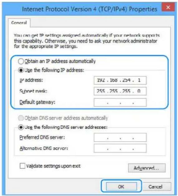 Internet Protocol Version 4 (TCP/IPv4) Properties General You can get IP settings assigned automatically if your network supports this capability. Otherwise, you need to ask your network administrator for the appropriate IP settings. Obtain an IP address automatically Use the following IP address: IP address: 192 . 168 . 254 . 1 Subnet mask: 255 . 255 . 255 . 0 Default gateway: . Obtain DNS server address automatically Use the following DNS server addresce: Preferred DNS server: . Alternative DNS server: . Validate settings upon exit Advanced... OK Cancel