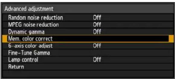 Advanced adjustment Random noise reduction Off MPEG noise reduction Off Dynamic gamma Off Mem. color correct 6-axis color adjust Off Fine-Tune Gamma Lamp control Off Return