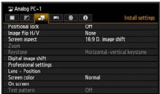 Analog PC-1 Install settings Positional lock Off Image flip H/V None Screen aspect 16:9 D. image shift Zoom Keystone Horizontal–vertical keystone Digital image shift Professional settings Lens - Position Screen color Normal On screen Test pattern Off