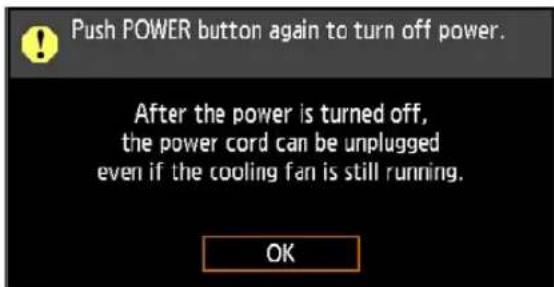 Push POWER button again to turn off power. After the power is turned off, the power cord can be unplugged even if the cooling fan is still running. OK