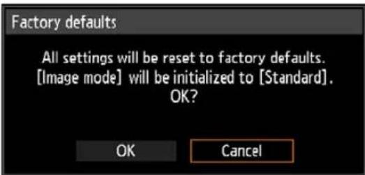 Factory defaults All settings will be reset to factory defaults. [Image mode] will be initialized to [Standard]. OK? OK Cancel