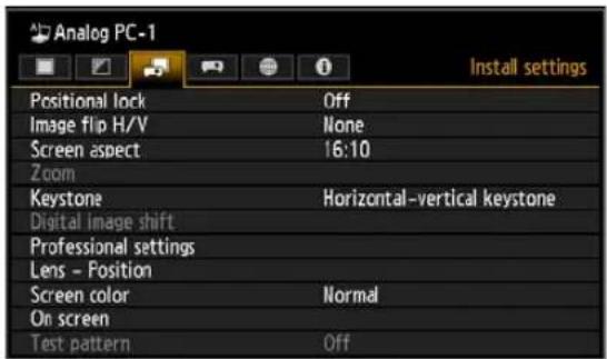 Analog PC-1 Install settings Positional lock Off Image flip H/V None Screen aspect 16:10 Zoom Keystone Horizontal-vertical keystone Digital image shift Professional settings Lens - Position Screen color Normal On screen Test pattern Off