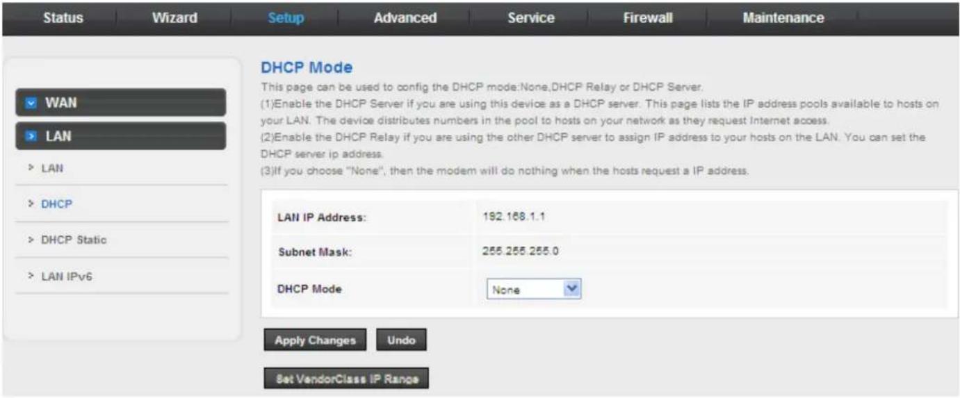 Status Wizard Setup Advanced Service Firewall Maintenance DHCP Mode This page can be used to config the DHCP mode:None,DHCP Relay or DHCP Server. (1)Enable the DHCP Server if you are using this device as a DHCP server. This page lists the IP address pools available to hosts on your LAN. The device distributes numbers in the pool to hosts on your network as they request Internet access. (2)Enable the DHCP Relay if you are using the other DHCP server to assign IP address to your hosts on the LAN. You can set the DHCP server ip address. (3)If you choose "None", then the modem will do nothing when the hosts request a IP address. LAN IP Address: 192.168.1.1 Subnet Mask: 255.255.255.0 DHCP Mode None Apply Changes Undo Set VendorClass IP Range