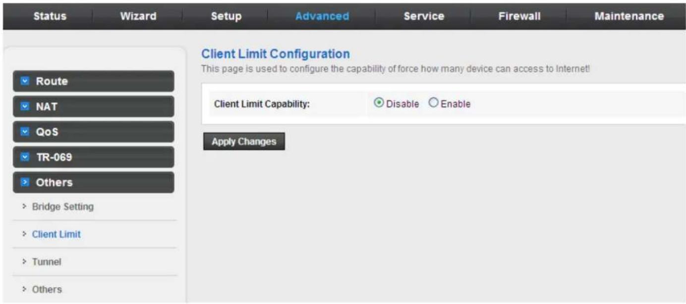Status Wizard Setup Advanced Service Firewall Maintenance Client Limit Configuration This page is used to configure the capability of force how many device can access to Internet! Route NAT QoS TR-069 Others > Bridge Setting > Client Limit > Tunnel > Others Client Limit Capability: Disable Enable Apply Changes