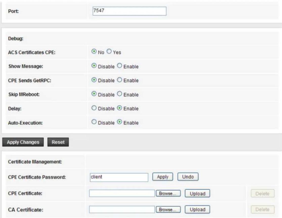 Port: 7547 Debug: ACS Certificates CPE: No Yes Show Message: Disable Enable CPE Sends GetRPC: Disable Enable Skip MReboot: Disable Enable Delay: Disable Enable Auto-Execution: Disable Enable Apply Changes Reset Certificate Management: CPE Certificate Password: client Apply Undo CPE Certificate: Browse... Upload Delete CA Certificate: Browse... Upload Delete