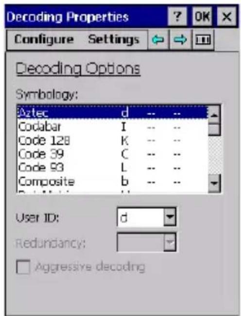 Decoding Properties Configure Settings Decoding Options Symbology: Aztec d -- Codabar I -- Code 128 K -- Code 39 C -- Code 93 L -- Composite b -- User ID: d Redundancy: Aggressive decoding