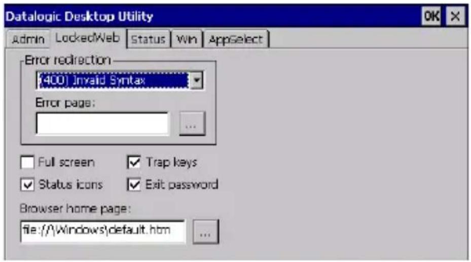Datalogic Desktop Utility Admin LockedWeb Status Win AppSelect Error redirection [400] Invalid Syntax Error page: ... Full screen ✓ Trap keys ✓ Status icons ✓ Exit password Browser home page: file://\Windows\default.htm ...