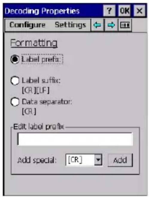 Decoding Properties Configure Settings Formatting Label prefix: Label suffix: [CR][LF] Data separator: [CR] Edit label prefix Add special: [CR] Add