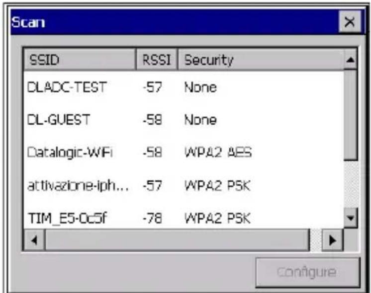 Scan SSID RSSI Security DLADC-TEST -57 None DL-GUEST -58 None Datalogic-WiFi -58 WPA2 AES attivazione-lph... -57 WPA2 PSK TIM_E5-Oc5f -78 WPA2 PSK Configure