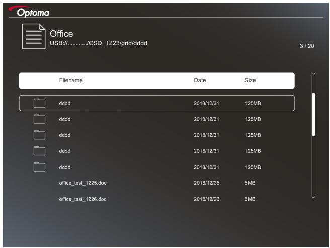 Optoma Office USB://....../OSD_1223/grid/dddd 3 / 20 Flilename Date Size ddd 2018/12/31 125MB ddd 2018/12/31 125MB ddd 2018/12/31 125MB ddd 2018/12/31 125MB ddd 2018/12/31 125MB office_test_1225.doc 2018/12/25 5MB office_test_1226.doc 2018/12/26 5MB