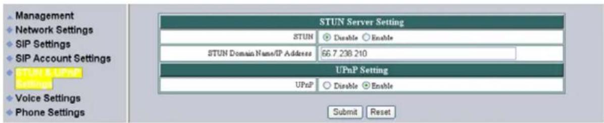 Management Network Settings SIP Settings SIP Account Settings STUN & UPnP Settings Voice Settings Phone Settings STUN Server Setting STUN Disable Enable STUN Domain Name/IP Address 66.7.238.210 UPnP Setting UPnP Disable Enable Submit Reset