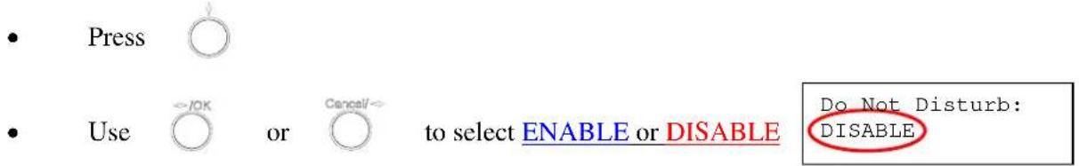 Press Use /OK or Cancel/- to select ENABLE or DISABLE Do Not Disturb: DISABLE