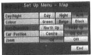 Set Up Menu - Map Day/Night Day Night Auto Colour Green Beige Black Map Direction North Up Fixed Up Car Position Centre Off Off Zoom Off Off End
