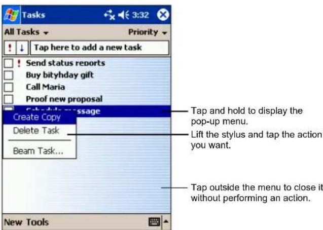 Tasks All Tasks Priority Tap here to add a new task Send status reports Buy bityhday gift Call Maria Proof new proposal Create Copy Delete Task Beam Task... Tap and hold to display the pop-up menu. Lift the stylus and tap the action you want. Tap outside the menu to close it without performing an action. New Tools