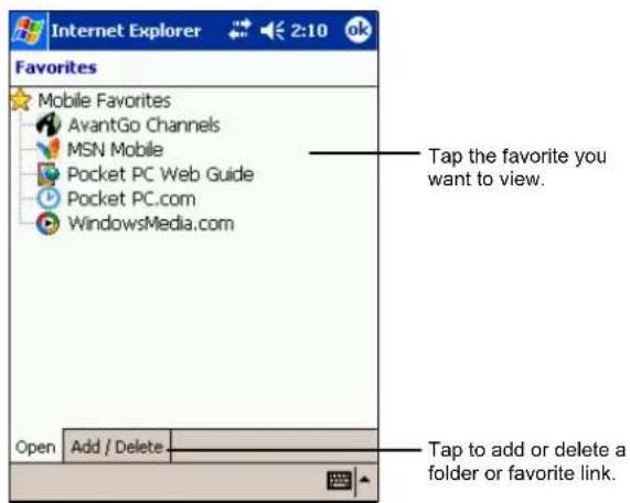Internet Explorer 2:10 ok Favorites Mobile Favorites AvantGo Channels MSN Mobile Pocket PC Web Guide Pocket PC.com WindowsMedia.com Tap the favorite you want to view. Open Add / Delete Tap to add or delete a folder or favorite link.