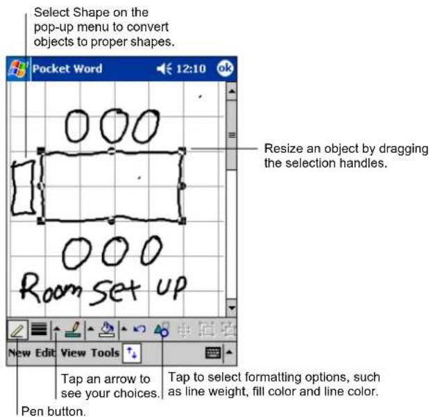 Select Shape on the pop-up menu to convert objects to proper shapes. Pocket Word 12:10 ok 000 Room set up Resize an object by dragging the selection handles. New Edit View Tools Tap an arrow to see your choices. Tap to select formatting options, such as line weight, fill color and line color. Pen button.
