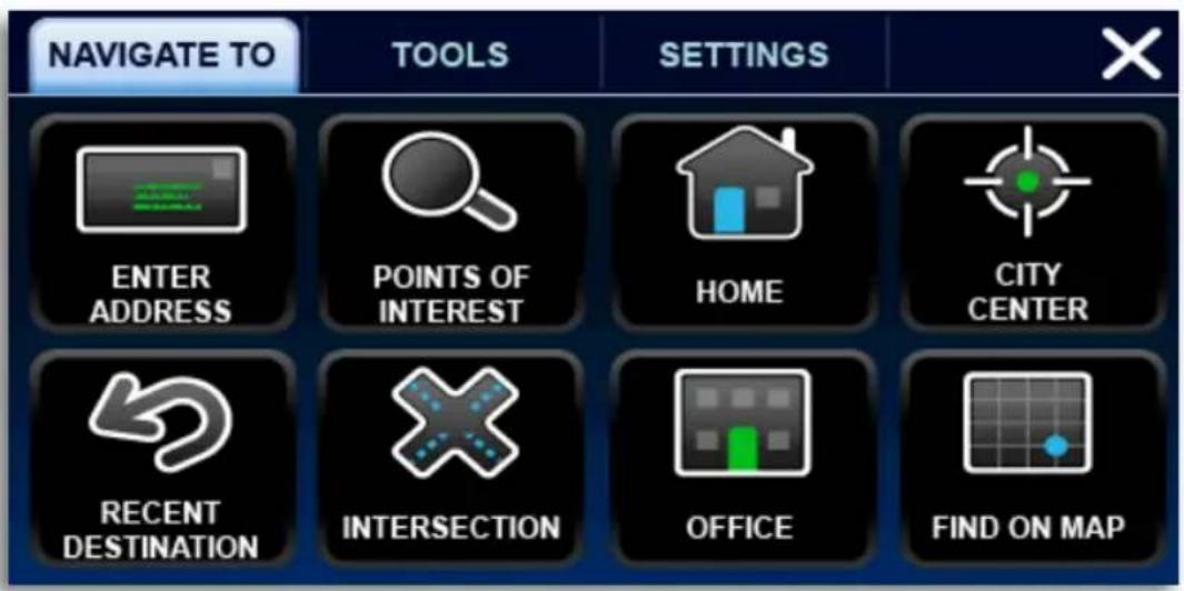 NAVIGATE TO TOOLS SETTINGS ENTER ADDRESS POINTS OF INTEREST HOME CITY CENTER RECENT DESTINATION INTERSECTION OFFICE FIND ON MAP