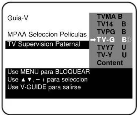 Guia-V MPAA Seleccion Películas TV Supervision Paternal Use MENU para BLOQUEAR Use ▲▼, − + para seleccion Use V-GUIDE para salir TVMA B TV14 B TVPG B →TV-G B TVY7 U TV-Y U Content