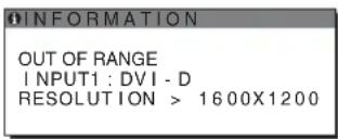 INFORMATION OUT OF RANGE INPUT1: DVI - D RESOLUTION > 1600X1200