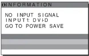 INFORMATION NO INPUT SIGNAL INPUT1: DVD GO TO POWER SAVE