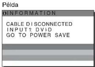 Példa INFORMATION CABLE DISCONNECTED INPUT1: DVD GO TO POWER SAVE