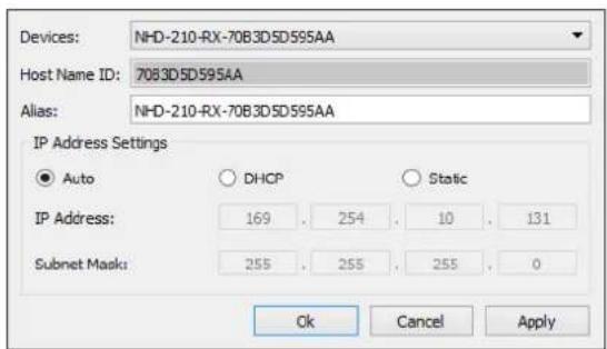 Devices: NHD-210-RX-70B3D5D595AA Host Name ID: 70B3D5D595AA Alias: NHD-210-RX-70B3D5D595AA IP Address Settings ● Auto ○ DHCP ○ Static IP Address: 169 , 254 , 10 , 131 Subnet Mask: 255 , 255 , 255 , 0 Ok Cancel Apply