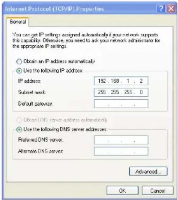 Internet Protocol (TCP/IP) Properties General You can get IP settings assigned automatically if your network supports this capability. Otherwise, you need to ask your network administrator for the appropriate IP settings. Obtain an IP address automatically Use the following IP address: IP address: 192 . 168 . 1 . 2 Subnet mask: 255 . 255 . 255 . 0 Default gateway: . Obtain DNS server address automatically Use the following DNS server addresses: Preferred DNS server: . Alternate DNS server: . Advanced... OK Cancel