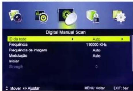 Digital Manual Scan ID da rede Auto Frequência 110000 KHz Frequência de Imagem Auto Modulação Auto Iniciar Strength 0 Mover ▶ Ajustar MENU: Voltar EXIT: Sair
