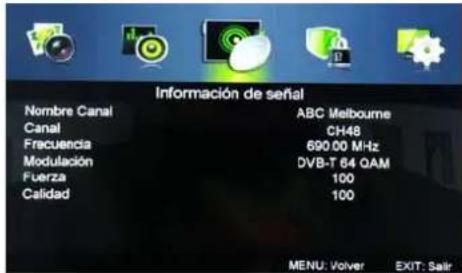 Información de señal Nombre Canal ABC Melbourne Canal CH48 Frecuencia 690.00 MHz Modulación DVB-T 64 QAM Fuerza 100 Calidad 100 MENU: Volver EXIT: Salir