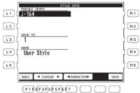 STYLE SAVE PRESET TEMPO J=164 L1 R1 L2 R2 L3 SAVE TO 1 R3 L4 NAME User Style R4 L5 BACK CURSOR CHARACTER SAVE F1 F2 F3 F4 F5 F6 F7