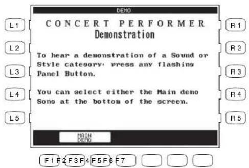 CONCERT PERFORMER Demonstration To hear a demonstration of a Sound or Style category, press any flashing Panel Button. You can select either the Main demo Sone at the bottom of the screen.