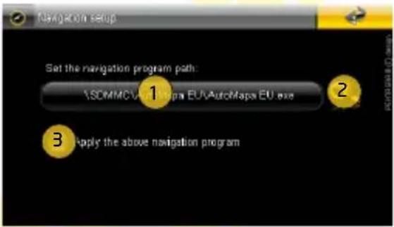 Set the navigation program path: \SDMMC\AutoMaps EU\AutoMaps EU.exe 1 2 3 Apply the above navigation program