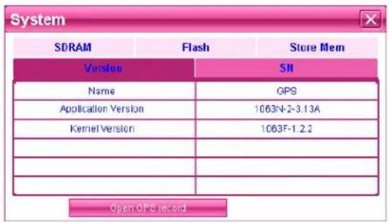 System SDRAM Flash Store Mem Version SN Name GPS Application Version 1063N-2-3.13A Kernel Version 1063F-1.2.2 Open GPS record.