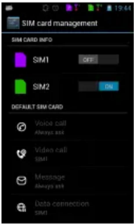 SIM card management SIM CARD INFO SIM1 OFF SIM2 ON DEFAULT SIM CARD Voice call Always ask Video call SIM1 Message Always ask Data connection SIM1