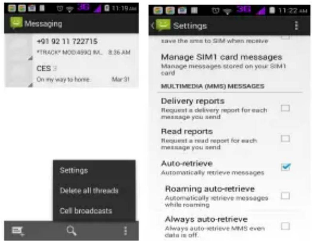 Messaging +91 92 11 722715 *TRACK* MOD:499Q ML... 8.36 AM CES On my way to home: Mar 31 Settings Delete all threads Cell broadcasts Settings save the sites to SIM when receive Manage SIM1 card messages Manage messages stored on your SIM1 card MULTIMEDIA (MMS) MESSAGES Delivery reports Request a delivery report for each message you send Read reports Request a read report for each message you send Auto-retrieve Automatically retrieve messages Roaming auto-retrieve Automatically retrieve messages while roaming Always auto-retrieve Always auto-retrieve MMS even data is off.